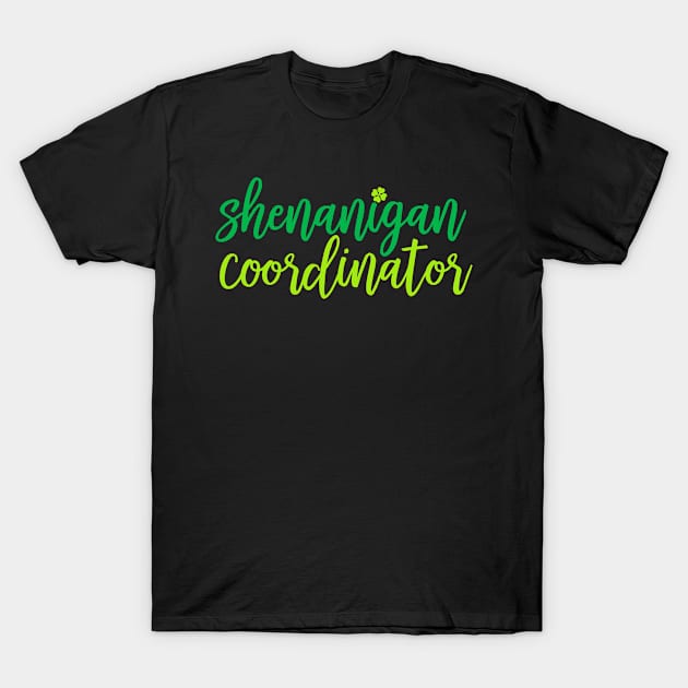 Shenanigan Coordinator T-Shirt by Coral Graphics